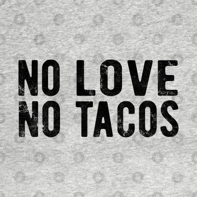 No Love No Tacos no love no tacos mexic by Gaming champion